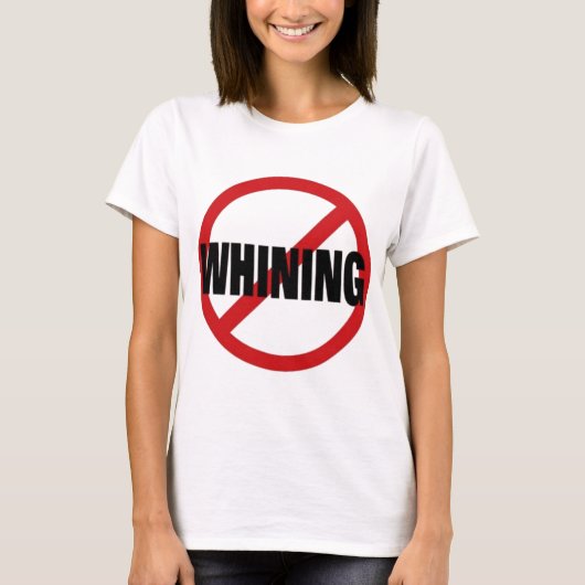 Geen Whining T-shirt (Voorkant)