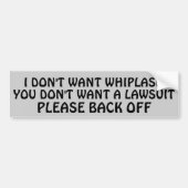 Geen Whiplash? /No Lawsuit?/Dus Backoff Bumpersticker (Voorkant)