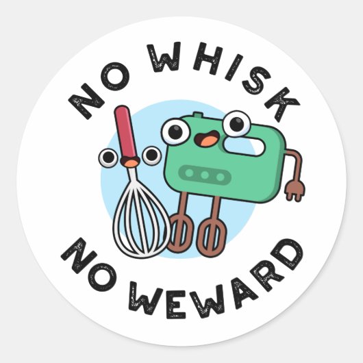 Geen Whisk Geen Weward Grappige Baking Pun Ronde Sticker (Voorkant)