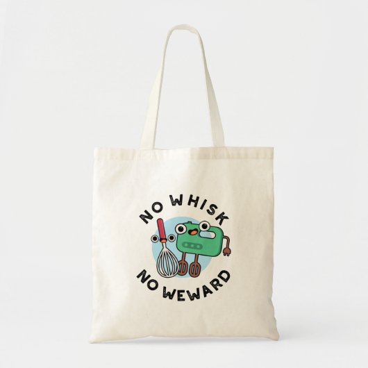 Geen Whisk Geen Weward Grappige Baking Pun Tote Bag (Voorkant)