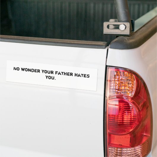 Geen wonder dat je vader je haat. bumpersticker (Op Truck)