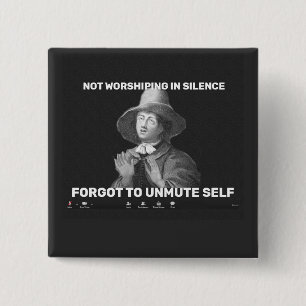 Geen Worshiping in stilte, vergeten naar Unmute Vierkante Button 5,1 Cm