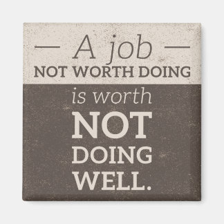 Geen Worth Doing magnet