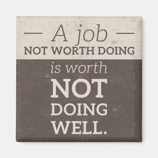 Geen Worth Doing magnet (Voorkant)