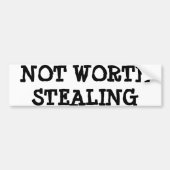 GEEN WORTH STEALING BUMPERSTICKER FUNNY LOL HUMOR (Voorkant)