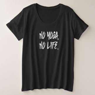 GEEN YOGA GEEN LIFE T-SHIRT. GROTE MAAT T-SHIRT