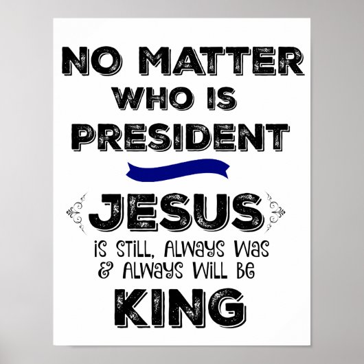 Geen zaak die President is, Jezus is koning Poster (Voorkant)