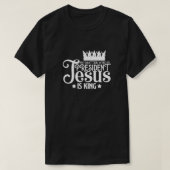 Geen zaak die President is Jezus is koning T-shirt (Design voorkant)