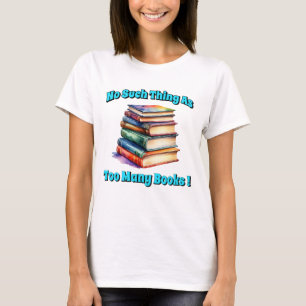 Geen Zoiets Als Te Veel Boeken! T-shirt