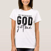 Geen zorgen dat God me heeft T-shirt (Voorkant)
