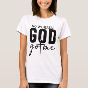 Geen zorgen dat God me heeft T-shirt