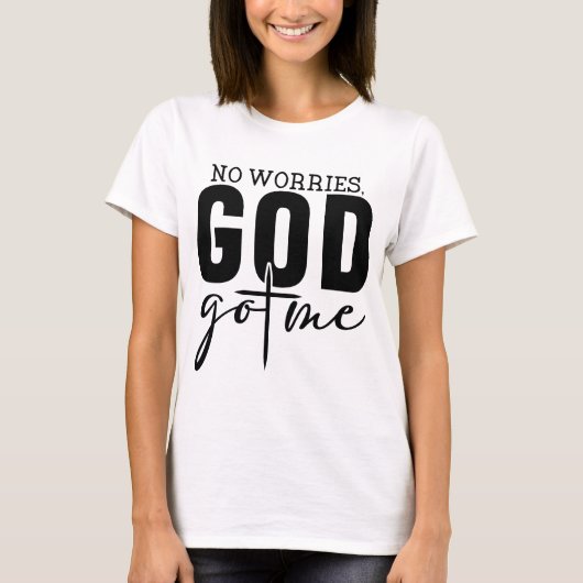 Geen zorgen dat God me heeft T-shirt (Voorkant)