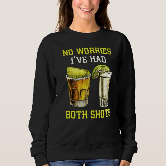 Geen zorgen dat ik beide Drink Tequila heb gehad Trui (Voorkant)