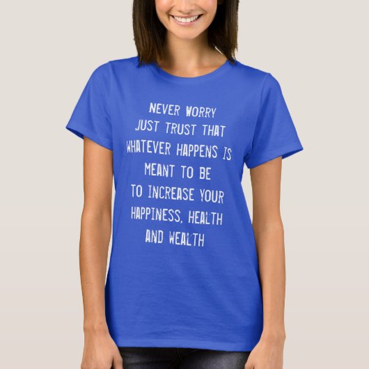 Geen zorgen. Motivatie Inspirerend geluk T-shirt (Voorkant)