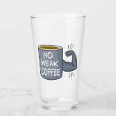 Geen zwakke koffie glas (Voorkant)
