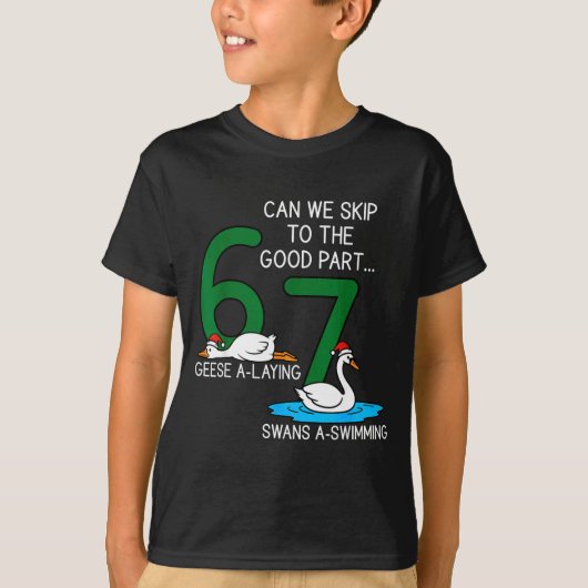 Geese A Laying Swans A Swimming 67 Six Geese Seven T-shirt (Voorkant)