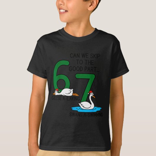 Geese A Laying Swans A Swimming 67 Six Geese Seven T-shirt (Voorkant)