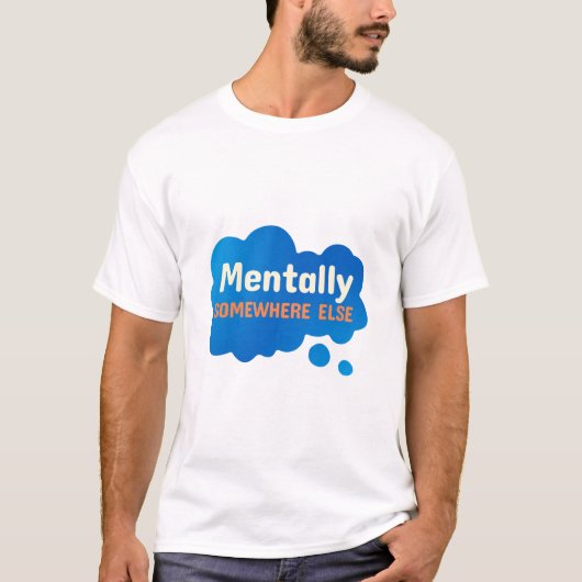 Geestelijk ergens anders Grappige Sarcastische Quo T-shirt (Voorkant)