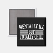 Geestelijk ziek, maar totaal chill grappige citate magneet (Voorkant / Achterkant)
