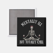 Geestelijk ziek, maar totaal chill grappige citate magneet (Voorkant / Achterkant)