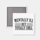 Geestelijk ziek, maar totaal chill grappige citate magneet (Voorkant / Achterkant)