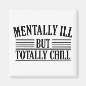 Geestelijk ziek, maar totaal chill grappige citate magneet (Voorkant)