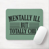 Geestelijk ziek, maar totaal chill grappige citate muismat (Met muis)