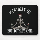 Geestelijk ziek, maar totaal chill grappige citate muismat (Voorkant)