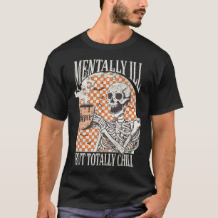 Geestelijk ziek, maar totaal koel Halloween Skelet T-shirt