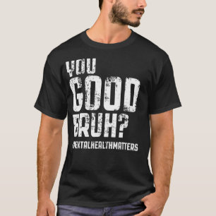 Geestelijke gezondheid is belangrijk Geestelijk be T-shirt