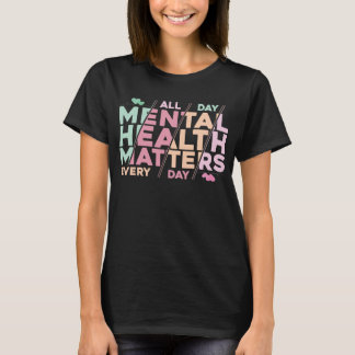 Geestelijke gezondheid is de hele dag belangrijk M T-shirt