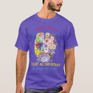 Geestelijke gezondheid is even belangrijk als lich t-shirt