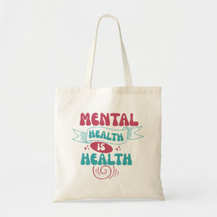 Geestelijke gezondheid is gezondheid tote bag