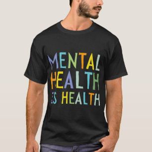 Geestelijke gezondheid is gezondheidsbewust t-shirt