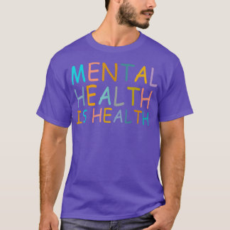 Geestelijke gezondheid is gezondheidsbewustzijn bi t-shirt