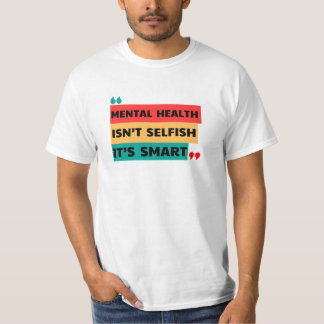 GEESTELIJKE GEZONDHEID IS NIET EGOÏSTISCH, HET IS  T-SHIRT