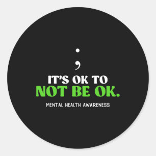 Geestelijke gezondheid is OK om geen OK bewustzijn Ronde Sticker