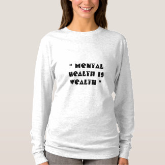 Geestelijke gezondheid is rijkdom t-shirt