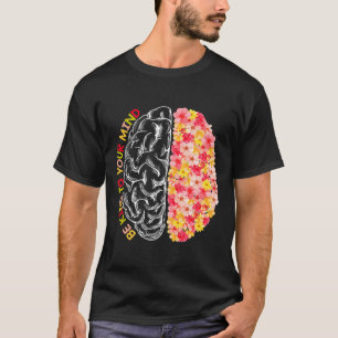 Geestelijke gezondheid Wees aardig voor je geest A T-shirt