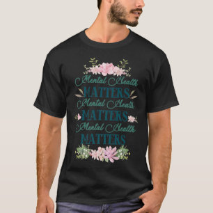Geestelijke gezondheidszaken Floral Mental Health  T-shirt