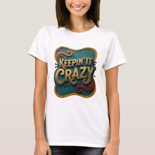 Geestige Gouden KEEPIN' IT CRAZY Artistieke Motief T-shirt