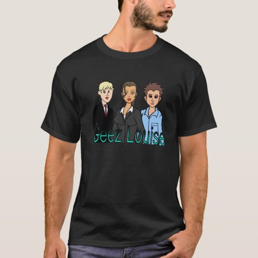 Geez Louise T shirt (Voorkant)