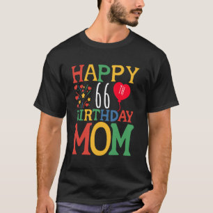 Gefeliciteerd mama 66 jaar verjaardag 66e mama t-shirt