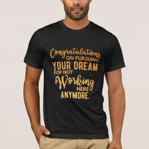 Gefeliciteerd met het najagen van je droom t-shirt