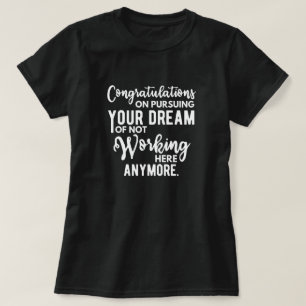 Gefeliciteerd met je droom van niet werken t-shirt