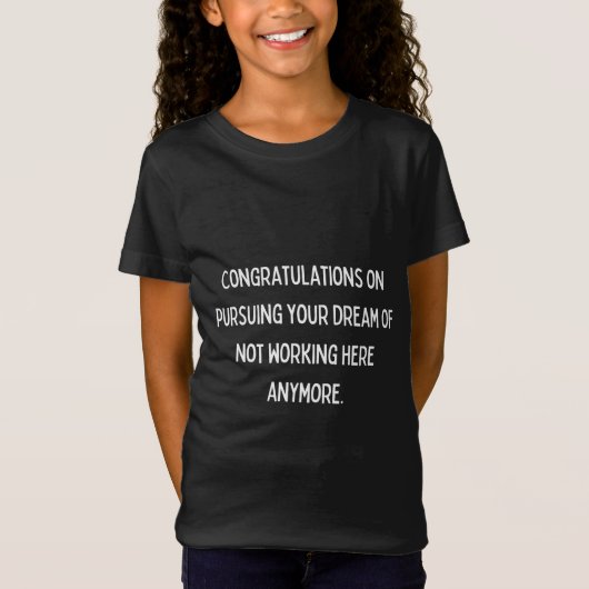 Gefeliciteerd met je droom van niet werken t-shirt (Voorkant)
