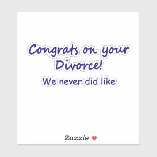 Gefeliciteerd met je scheiding sticker (Vel)