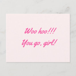 Gefeliciteerd "Woo hoo!!!! Ga je gang, meisje." Briefkaart