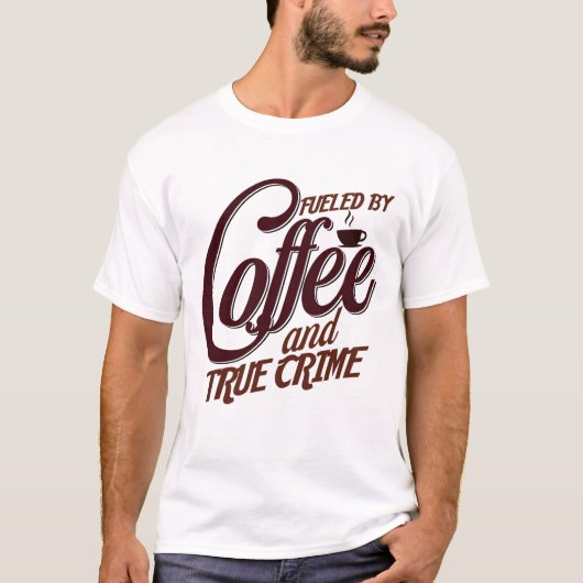 Gefinancierd door Coffee True Crime T-shirt (Voorkant)