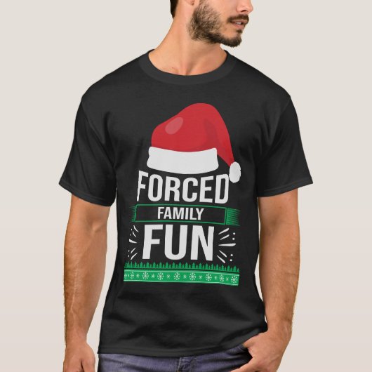 Geforceerd Family Fun Sarcastisch Kerstcitaat Grap T-shirt (Voorkant)